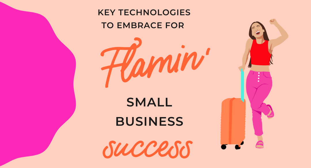 Key technologies to embrace for flamin’ small business success